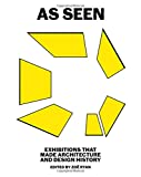 As Seen Exhibitions That Made Architecture and Design History  9780300228625 Front Cover