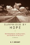 Surprised by Hope Rethinking Heaven, the Resurrection, and the Mission of the Church cover art