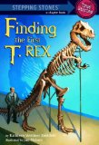 Finding the First T. Rex (Totally True Adventures) How a Giant Meat-Eater Was Dug Up...  9780375846625 Front Cover