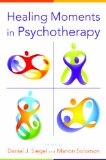 Healing Moments in Psychotherapy A Title in the Norton Series on Interpersonal Neurobiology  9780393707625 Front Cover