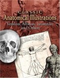 Classic Anatomical Illustrations Vesalius, Albinus, Leonardo and Others 2008 9780486461625 Front Cover