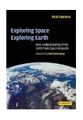 Exploring Space, Exploring Earth New Understanding of the Earth from Space Research 2002 9780521890625 Front Cover