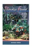 Paradise Found Growing Tropicals in Your Own Backyard 2001 9780878332625 Front Cover