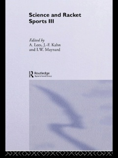 Science and Racket Sports III: The Proceedings of the Eighth International Table Tennis Federation Sports Science Congress and The Third World Congress of Science and Racket Sports  9781134303625 Front Cover