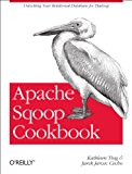 Apache Sqoop Cookbook Unlocking Hadoop for Your Relational Database 2013 9781449364625 Front Cover