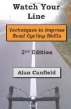 Watch Your Line (Second Edition) Techniques to Improve Road Cycling Skills 2011 9781463517625 Front Cover