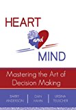 Heart and Mind Mastering the Art of Decision Making