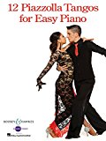 12 Piazzolla Tangos for Easy Piano: 2016 9781495057625 Front Cover