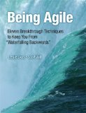 Being Agile Eleven Breakthrough Techniques to Keep You from Waterfalling Backwards 2013 9780133375626 Front Cover