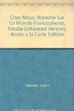 Chez Nous Branchï¿½ Sur le Monde Francophone, Media-Enhanced Version 4th 9780205926626 Front Cover