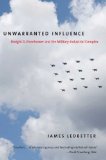 Unwarranted Influence Dwight D. Eisenhower and the Military-Industrial Complex