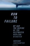 Run to Failure BP and the Making of the Deepwater Horizon Disaster 2012 9780393081626 Front Cover