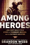 Among Heroes A U. S. Navy SEAL's True Story of Friendship, Heroism, and the Ultimate Sacrifice  9780451475626 Front Cover