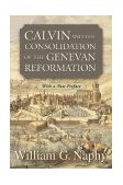 Calvin and the Consolidation of the Genevan Reformation  cover art
