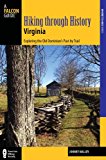 Hiking Through History Virginia Exploring the Old Dominion's Past by Trail 2014 9780762786626 Front Cover