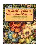 Jo Sonja's Guide to Decorative Painting : Traditional Inspirations/Contemporary Expressions  9780823025626 Front Cover