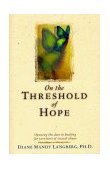 On the Threshold of Hope Opening the Door to Healing for Survivors of Sexual Abuse  9780842343626 Front Cover