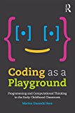 Coding As a Playground Programming and Computational Thinking in the Early Childhood Classroom  9781138225626 Front Cover