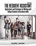 Resident Assistant: Applications and Strategies for Working with College Students in Residence Halls 8th 9781524974626 Front Cover