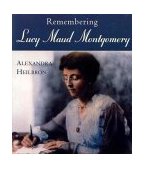 Remembering Lucy Maud Montgomery 2001 9781550023626 Front Cover
