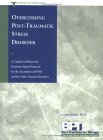 Overcoming Post-Traumatic Stress Disorder A Cognitive-Behavioural Exposure-Based Protocol for the Treatment of Ptsd and the Other Anxiety Disorders 1999 9781572241626 Front Cover