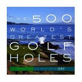 500 World's Greatest Golf Holes  9781579651626 Front Cover