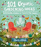 101 Organic Gardening Hacks Eco-Friendly Solutions to Improve Any Garden  9781591866626 Front Cover