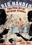 Red Handed The Fine Art of Strange Crimes cover art