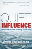 Quiet Influence The Introvert's Guide to Making a Difference 2013 9781609945626 Front Cover