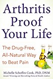 Arthritis-Proof Your Life Secrets to Pain-Free Living Without Drugs  9781630060626 Front Cover
