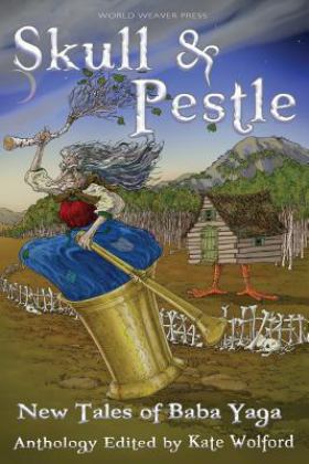 Skull and Pestle New Tales of Baba Yaga  9781732254626 Front Cover