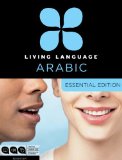Living Language Arabic, Essential Edition Beginner Course, Including Coursebook, 3 Audio CDs, Arabic Script Guide, and Free Online Learning 2012 9780307478627 Front Cover