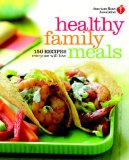 American Heart Association Healthy Family Meals 150 Recipes Everyone Will Love: a Cookbook 2011 9780307720627 Front Cover