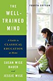 Well-Trained Mind A Guide to Classical Education at Home 4th 9780393253627 Front Cover