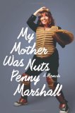 My Mother Was Nuts A Memoir cover art
