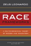 Race Frameworks A Multidimensional Theory of Racism and Education