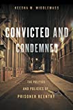 Convicted and Condemned The Politics and Policies of Prisoner Reentry  9780814770627 Front Cover