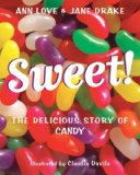 Sweet! The Delicious Story of Candy 2009 9780887769627 Front Cover