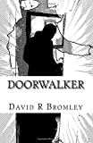 Doorwalker In Times of Chaos, Unlikely Heroes Are Born...  9781500894627 Front Cover