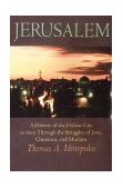 Jerusalem A History of the Holiest City as seen Through the Struggles of Jews, Christians, and Muslims 2nd 9781566630627 Front Cover