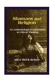 Shamans and Religion An Anthropological Exploration in Critical Thinking cover art