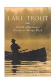 Lake Trout North America's Greatest Game Fish 2001 9781586670627 Front Cover