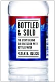 Bottled and Sold The Story Behind Our Obsession with Bottled Water cover art