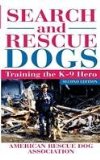 Search and Rescue Dogs Training the K-9 Hero 2nd 2002 9781630261627 Front Cover