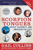 Scorpion Tongues New and Updated Edition Gossip, Celebrity, and American Politics