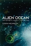Alien Ocean Anthropological Voyages in Microbial Seas
