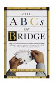 ABCs of Bridge Clear, up-To-Date Instruction on Standard Bidding, Play and Defense for Beginners and Those Who Want to Take a Fresh Look at the World's Most Popular Ca 1998 9780609801628 Front Cover