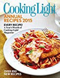 Cooking Light Annual Recipes 2015 Every Recipe-A Year's Worth of Cooking Light Magazine 2014 9780848743628 Front Cover
