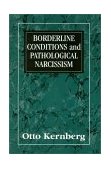 Borderline Conditions and Pathological Narcissism  9780876687628 Front Cover