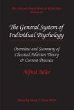 Collected Clinical Works of Alfred Adler, Volume 12 : Ovierview and Summary of Classical Adlerian Theory and Current Practice: the General System of Individual Psychology: the General System of Individual Psychology 1st 2006 9780977018628 Front Cover